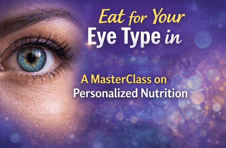 Eat for Your Eye Type in San Diego: A MasterClass on Personalized Nutrition